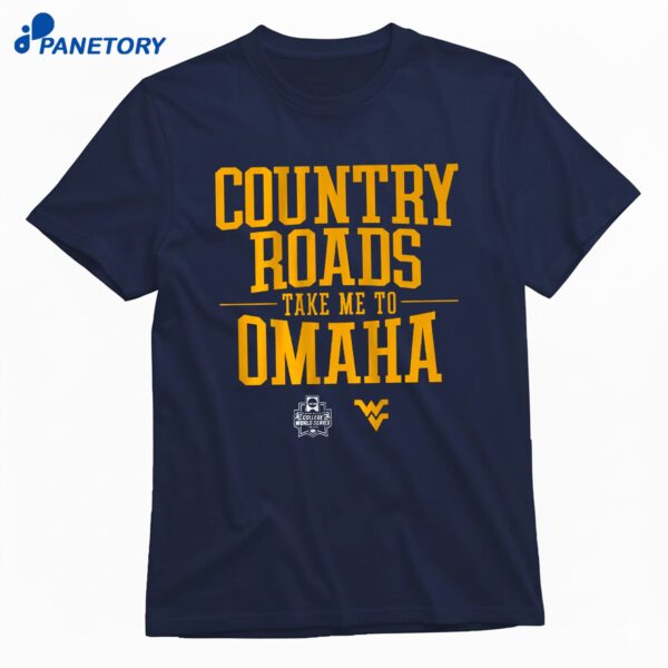 West Virginia Baseball Country Roads Take Me To Omaha T-Shirt