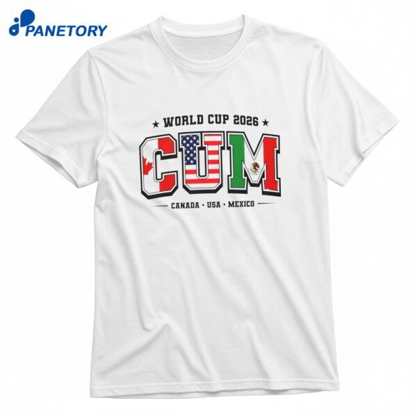 World Cup 2026 CUM Canada Usa Mexico T-Shirt