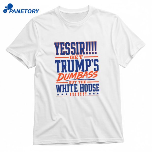 Yassir Get Trump’s Dumbass Out The White House T-Shirt
