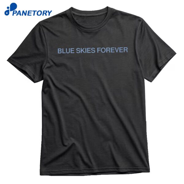 Blue Skies Forever T-Shirt