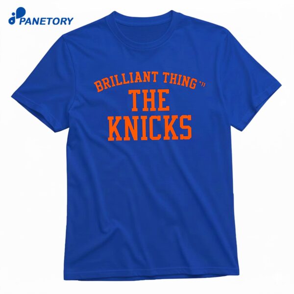 Brilliant Thing 11 The Knicks T-Shirt