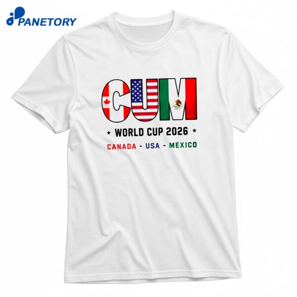 CUM World Cup 2026 Canada Usa Mexico T-Shirt