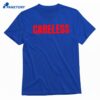 Careless T-shirt 1