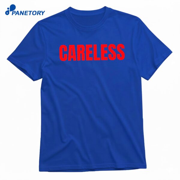 Careless T-Shirt