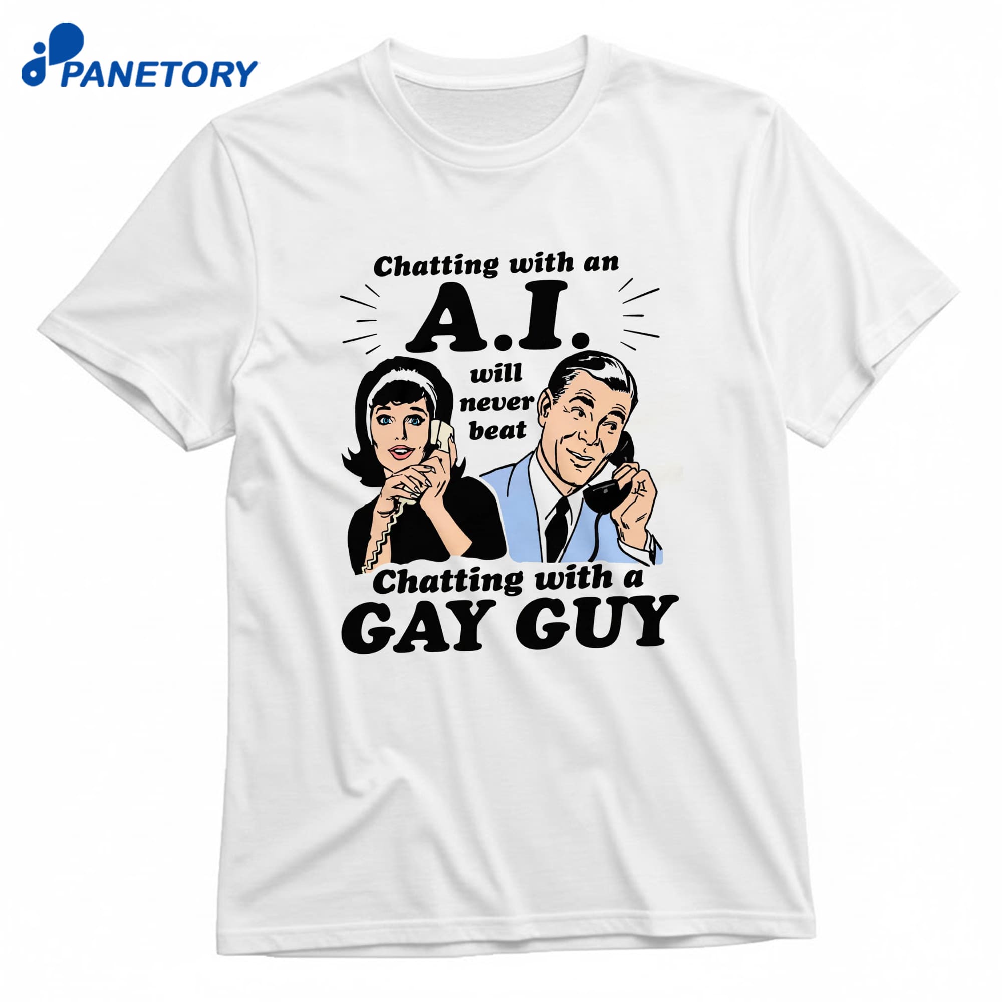 Chatting With An A.i. Will Never Beat Chatting With A Gay Guy T-Shirt 8 Chatting With An A.i. Will Never Beat Chatting With A Gay Guy T-Shirt 1
