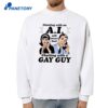 Chatting With An A.i. Will Never Beat Chatting With A Gay Guy T-Shirt 4 Chatting With An A.i. Will Never Beat Chatting With A Gay Guy T-Shirt 2