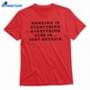 Dancing Is Everything Harry Styles T-shirt 1