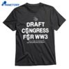 Draft Congress For Ww3 T-shirt 1