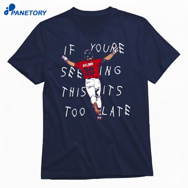 Drake Baldwin It's Too Late T-Shirt