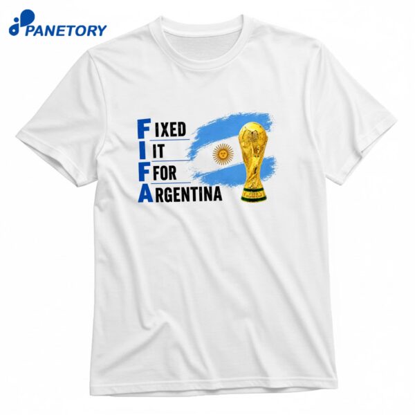 Fixed It For Argentina T-Shirt
