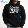 Goyim Lives Matter T-Shirt 5 Goyim Lives Matter T-Shirt 3