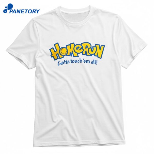 Home Run Gotta Touch Em All T-Shirt