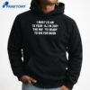 I Must Be An 18 Year Old In 2001 The Way I'M Ready To Die For Bush T-Shirt 3
