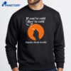 If You'Re Cold They'Re Cold Smoke Them Inside T-Shirt 4 If You'Re Cold They'Re Cold Smoke Them Inside T-Shirt 2