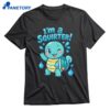 I’m A Squirter T-shirt 1
