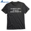 I'm Pretty Chill As Far As Insane Women Go T-shirt 1