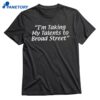 I'm Taking My Talents To Broad Street T-shirt 1