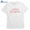 It’s A Crime To Be Gorgeous T-shirt 1