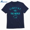 Jimothy Vs. The World T-shirt 1