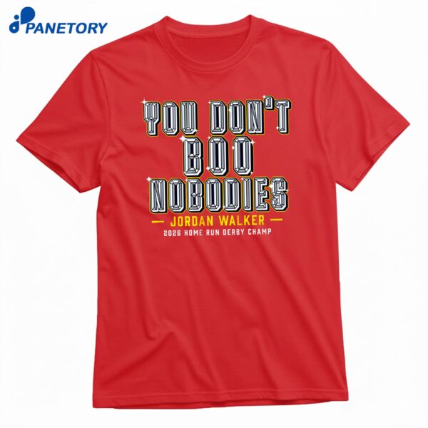 Jordan Walker 2026 Derby Champ You Don't Boo Nobodies T-Shirt