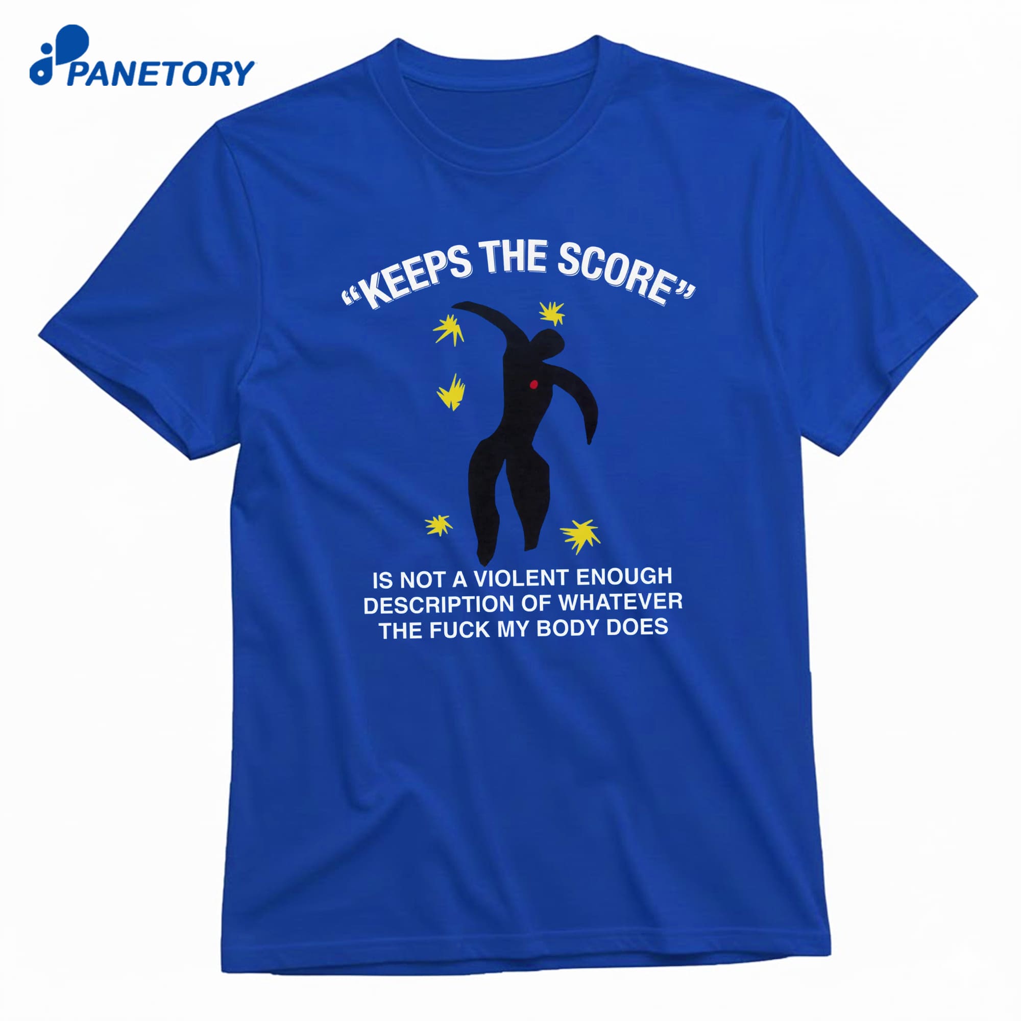 Keeps The Score Is Not A Violent Enough Description Of Whatever The Fuck My Body Does T-Shirt 8 Keeps The Score Is Not A Violent Enough Description Of Whatever The Fuck My Body Does T-Shirt 1