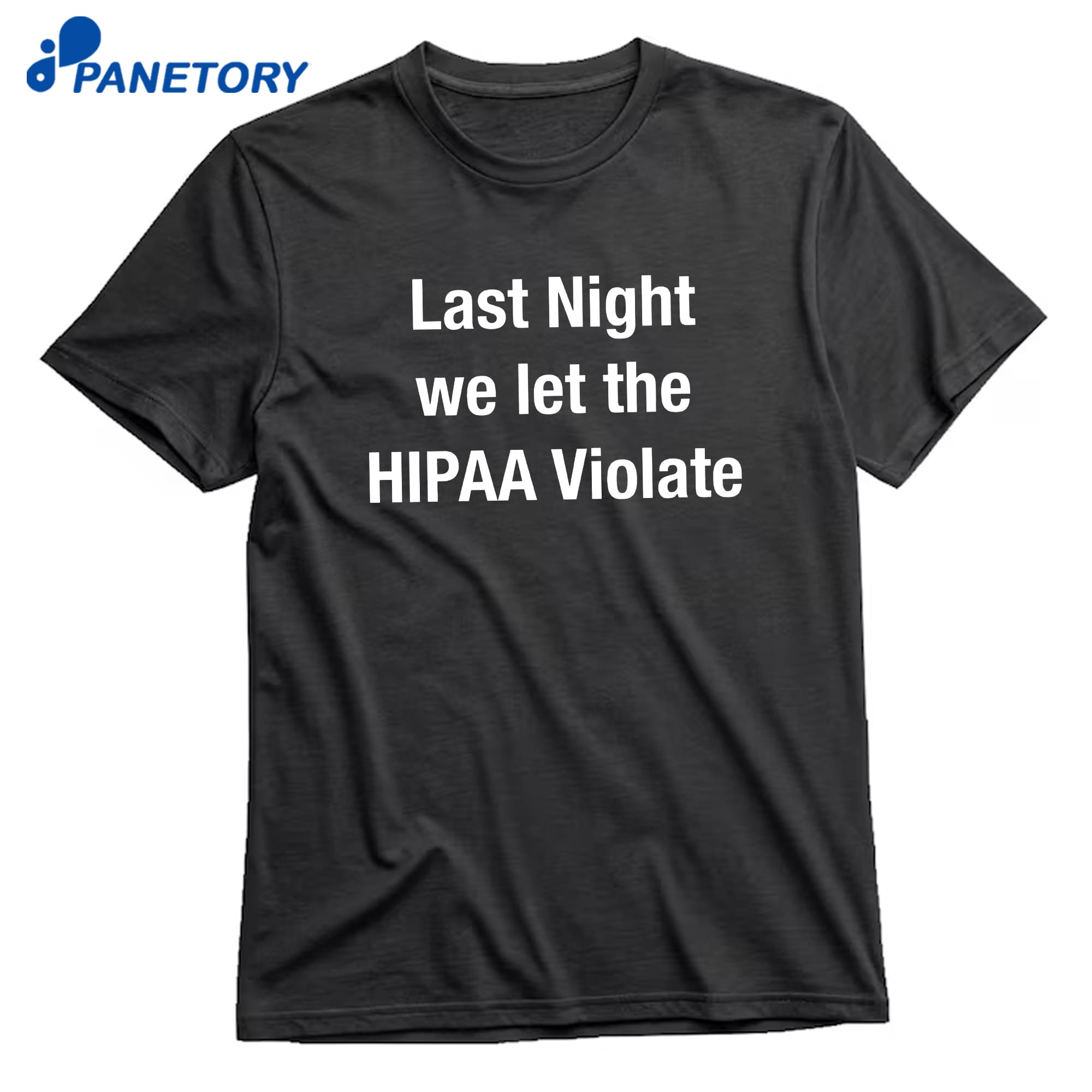 Last Night We Let The Hipaa Violate T-Shirt 8 Last Night We Let The Hipaa Violate T-Shirt 1