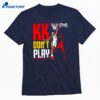 Makayla Timpson Kk Don't Play T-shirt 1
