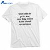 Men Used To Go To War Now They Watch A Tv Show On Purpose T-shirt 1