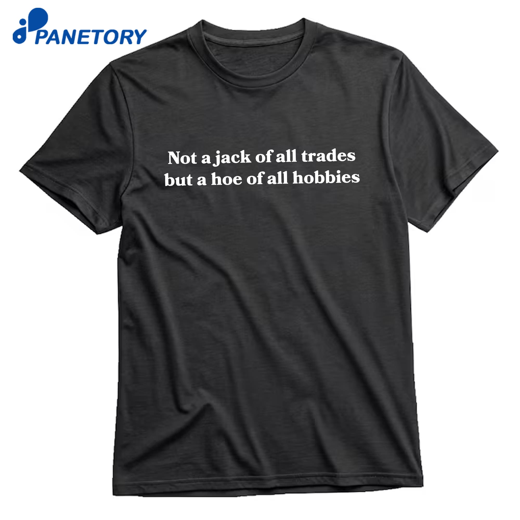 Not A Jack Of All Trades But A Hoe Of All Hobbies T-Shirt 8 Not A Jack Of All Trades But A Hoe Of All Hobbies T-Shirt 1