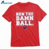 Philadelphia Baseball Run The Damn Ball T-shirt 1