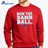 Philadelphia Baseball Run The Damn Ball T-Shirt 4 Philadelphia Baseball Run The Damn Ball T-Shirt 2