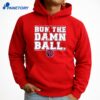 Philadelphia Baseball Run The Damn Ball T-Shirt 5 Philadelphia Baseball Run The Damn Ball T-Shirt 3