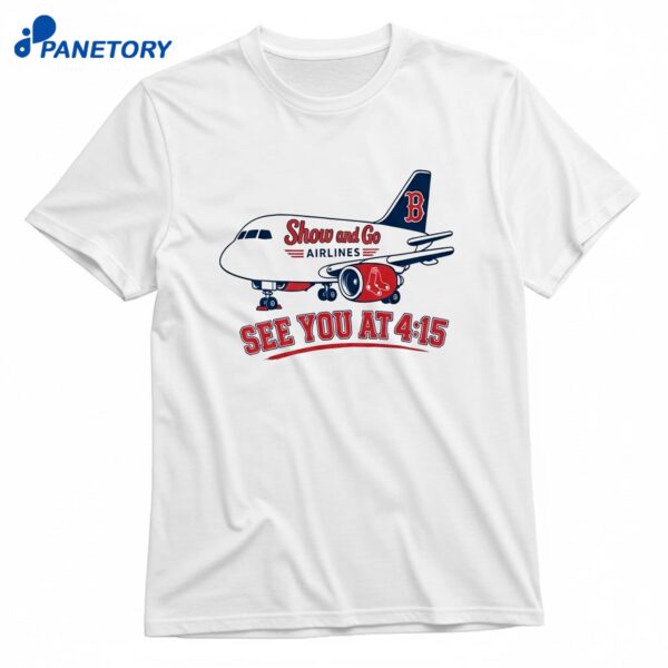 Red Sox Show And Go Airlines See You At 415 T-Shirt
