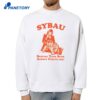 Sybau Shaving Your Bush Always Upsets Me T-Shirt 2