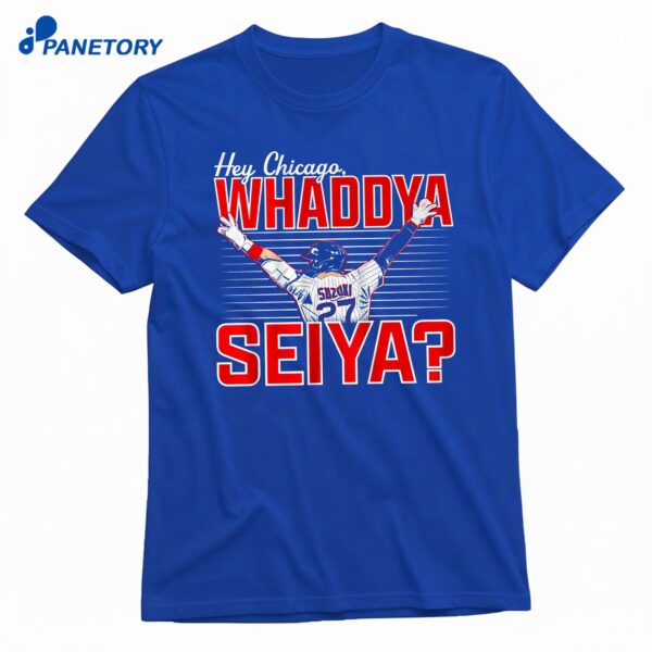 Seiya Suzuki Hey Chicago Whaddya Seiya T-Shirt