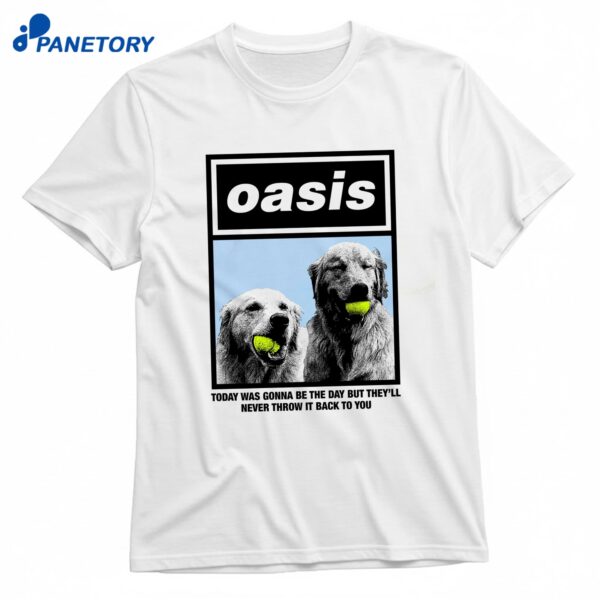 Today WAS Gonna Be The Day But That They'll Never Throw It Back To You T-Shirt
