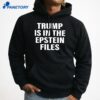 Trump Is In The Files Sean Strickland T-Shirt 3
