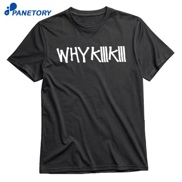 Why Kiiikiii T-Shirt