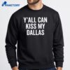 Y’all Can Kiss My Dallas T-Shirt 2