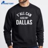 Y’all Can Kiss My Dallas T-Shirt 2