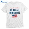 A Gentle Reminder We Are All Immigrants T-shirt 1