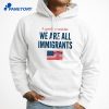 A Gentle Reminder We Are All Immigrants T-Shirt 5 A Gentle Reminder We Are All Immigrants T-Shirt 3