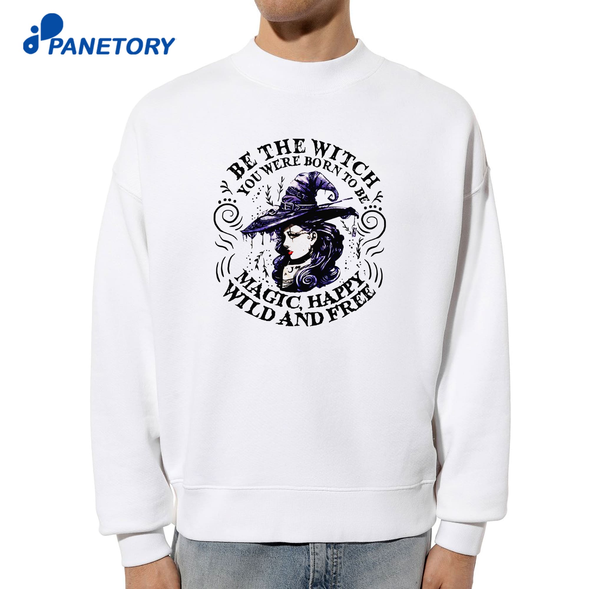 Be The Witch You Were Born To Be Magic Happy Wild And Free T-Shirt 6 Be The Witch You Were Born To Be Magic Happy Wild And Free T-Shirt 2