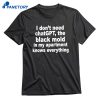 Black Mold In My Apartment Knows Everything T-shirt 1