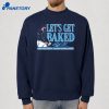 Bryan Baker Let'S Get Baked T-Shirt 4 Bryan Baker Let'S Get Baked T-Shirt 2