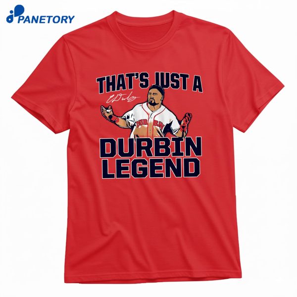 Caleb Durbin That's Just A Durbin Legend T-Shirt