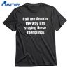 Call Me Annie The Way I'm Slaying These Yuenglings T-shirt 1