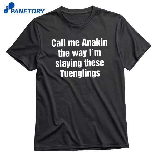 Call Me Annie The Way I'm Slaying These Yuenglings T-Shirt