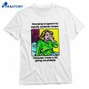 Choosing To Ignore My Weirdly Symbolic Dream Because I Have A Lot Going On Already T-shirt 1