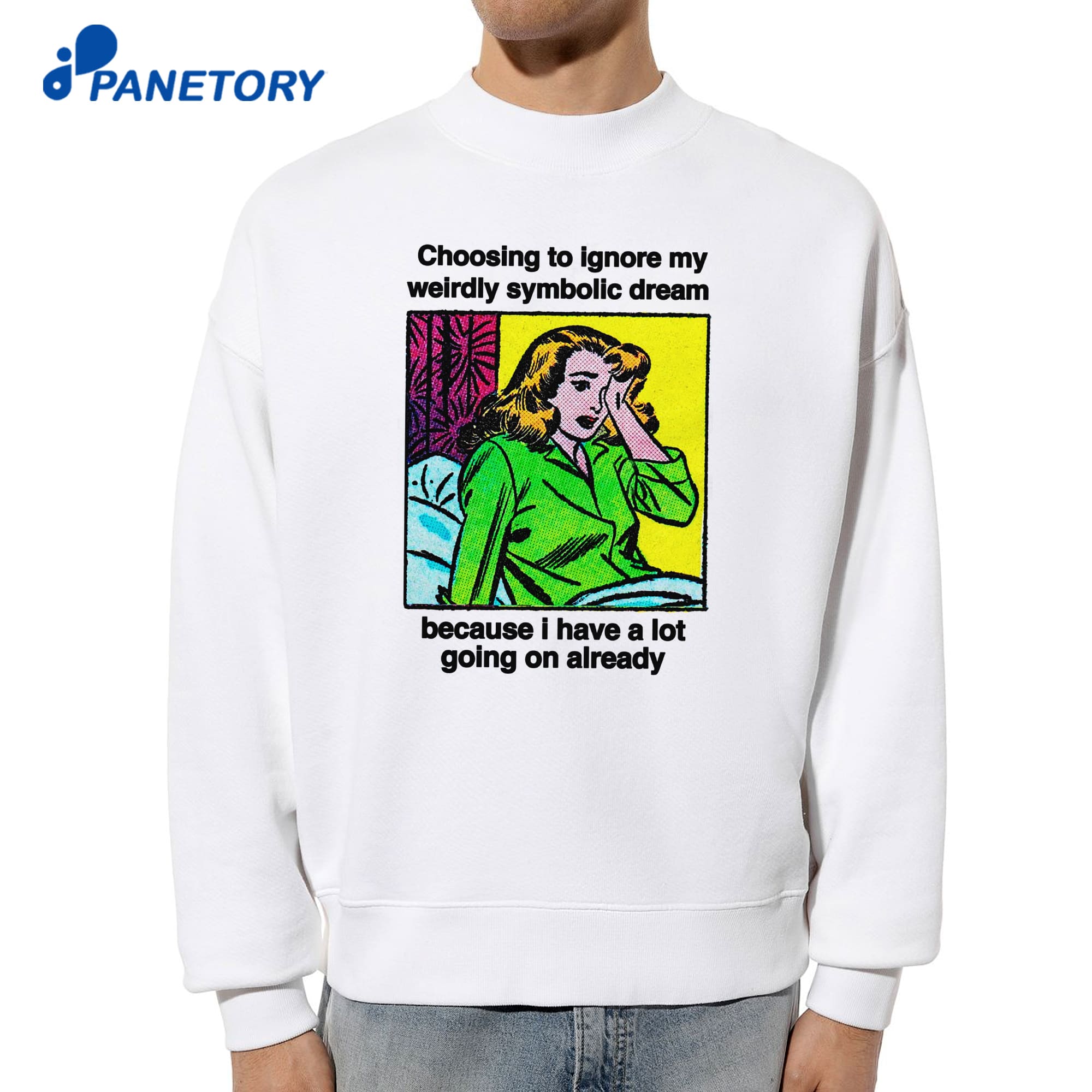 Choosing To Ignore My Weirdly Symbolic Dream Because I Have A Lot Going On Already T-Shirt 6 Choosing To Ignore My Weirdly Symbolic Dream Because I Have A Lot Going On Already T-Shirt 2